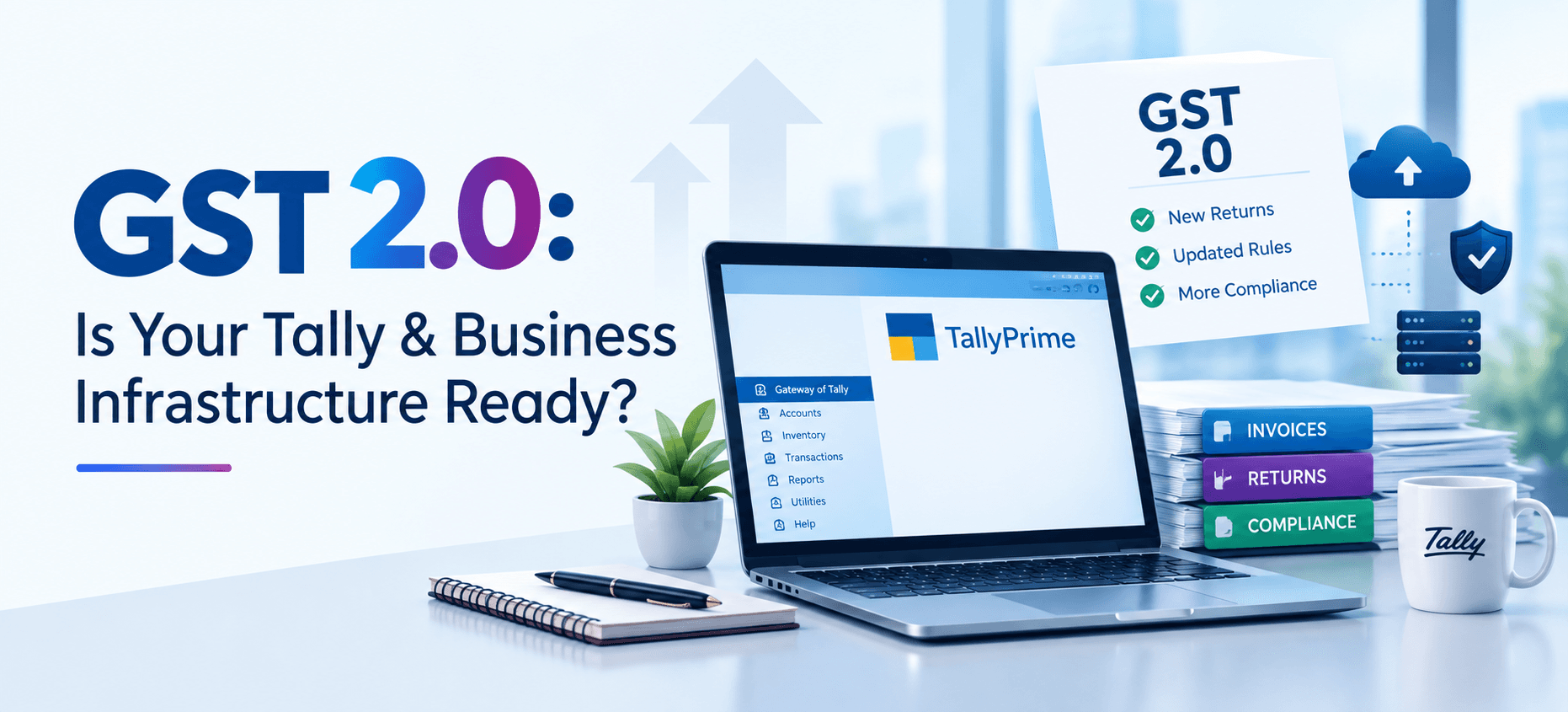 GST 2.0 Is Coming: Is Your Tally & Business Infrastructure Ready?